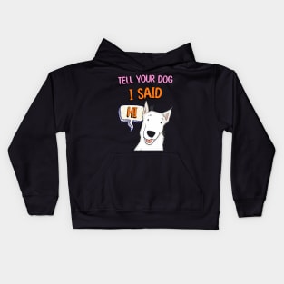 Tell Your Dog I Said Hi Kids Hoodie